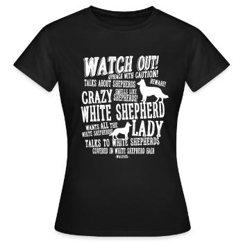 Watch Out White Shepherd Lady - Women's T-Shirt - black - Front - AI Model Female 172 dark (172cm)