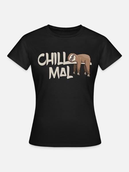 Chill mal Faultier chillen relaxen abhängen - Frauen T-Shirt - Schwarz
