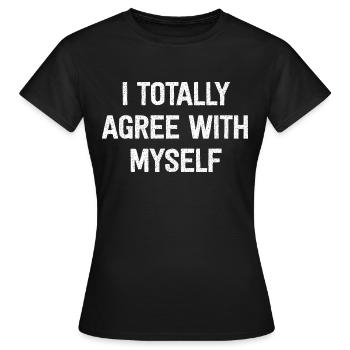 Je suis tout à fait d’accord avec moi-même - T-shirt Femme - noir - Devant - AI Model Female 172 dark (172cm)
