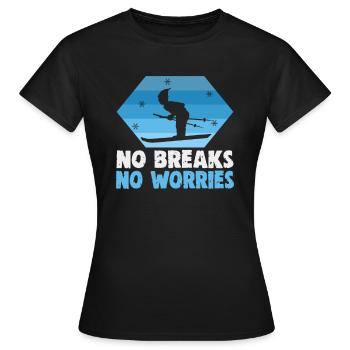 Skiers No breaks No worries Ski - Women's T-Shirt - black - Front - AI Model Female 172 dark (172cm)