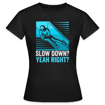 Skiers slow down? yes right? Ski - Women's T-Shirt - black - Front - AI Model Female 172 dark (172cm)