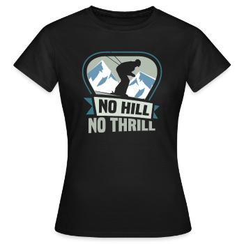 Skifahrer No hill no thrill Ski - Frauen T-Shirt - Schwarz - Vorne - AI Model Female 172 dark (172cm)