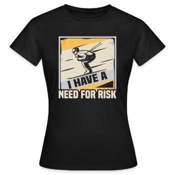 Skiers I have a need for risk skis - Women's T-Shirt - black - Front - AI Model Female 172 dark (172cm)