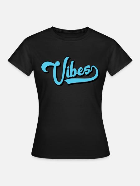 Vibes - Frauen T-Shirt - Schwarz