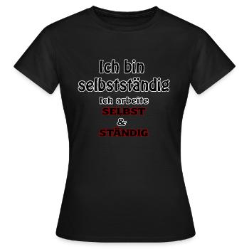 I am self-employed - Women's T-Shirt - black - Front - AI Model Female 172 dark (172cm)