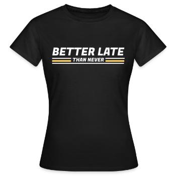 MIEUX TARD QUE JAMAIS CONÇU - T-shirt Femme - noir - Devant - AI Model Female 172 dark (172cm)