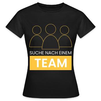 suche nach einem Team - Frauen T-Shirt - Schwarz - Vorne - AI Model Female 172 dark (172cm)