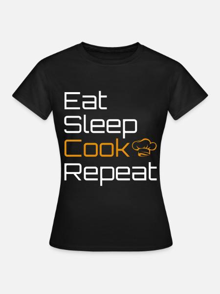 Eet Sleep Cook en herhaal Cook Cook - Vrouwen T-shirt - zwart