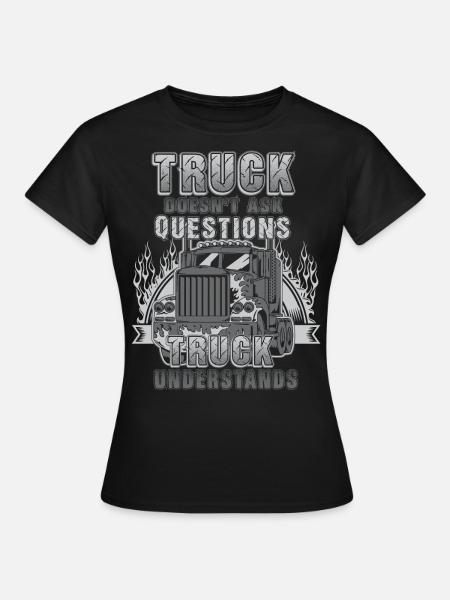 Truck Doesn t Ask - Frauen T-Shirt - Schwarz