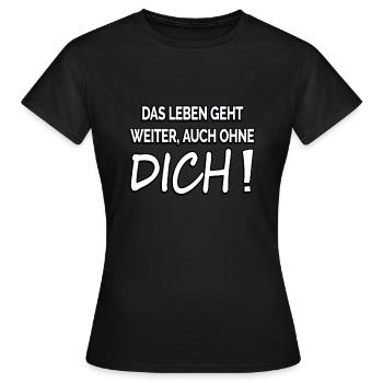 Das Leben geht weiter auch ohne dich trennung - Frauen T-Shirt - Schwarz - Vorne - AI Model Female 172 dark (172cm)