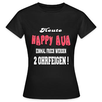 Happy aua einmal frech werden 2 ohrfeigen - Frauen T-Shirt - Schwarz - Vorne - AI Model Female 172 dark (172cm)