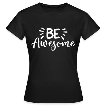 Be Awesome - Women's T-Shirt - black - Front - AI Model Female 172 dark (172cm)