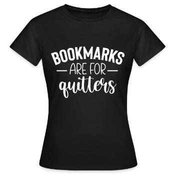 Bookmarks Are For Quitters - Lustiger Spruch - Frauen T-Shirt - Schwarz - Vorne - AI Model Female 172 dark (172cm)