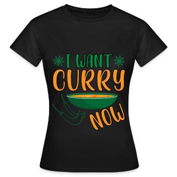 I Want Curry Now - Indisches Essen Indien Reis - Frauen T-Shirt - Schwarz - Vorne - AI Model Female 172 dark (172cm)