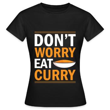 Don´t Worry Eat Curry - Indisches Essen Indien Rei - Frauen T-Shirt - Schwarz - Vorne - AI Model Female 172 dark (172cm)