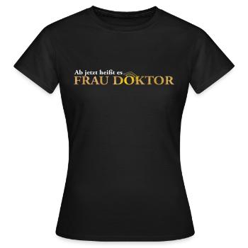 Frau Doktor - Doktortitel PhD Geschenk Promotion - Frauen T-Shirt - Schwarz - Vorne - AI Model Female 172 dark (172cm)