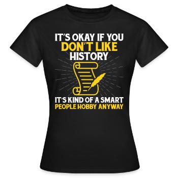 Histoire – Un passe-temps pour les esprits intelligents - T-shirt Femme - noir - Devant - AI Model Female 172 dark (172cm)