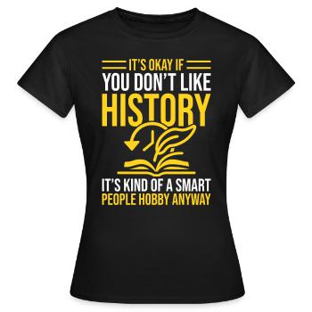 Histoire – Un passe-temps pour les esprits intelligents - T-shirt Femme - noir - Devant - AI Model Female 172 dark (172cm)