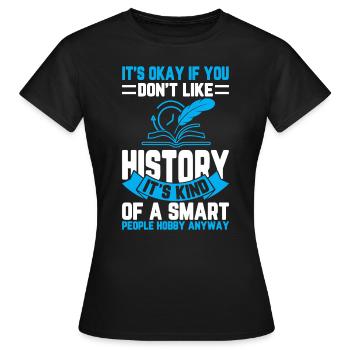 Geschiedenis – Een hobby voor knappe koppen - Vrouwen T-shirt - zwart - Voor - AI Model Female 172 dark (172cm)