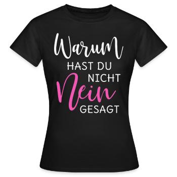 Warum hast Du nicht Nein gesagt - Frauen T-Shirt - Schwarz - Vorne - AI Model Female 172 dark (172cm)