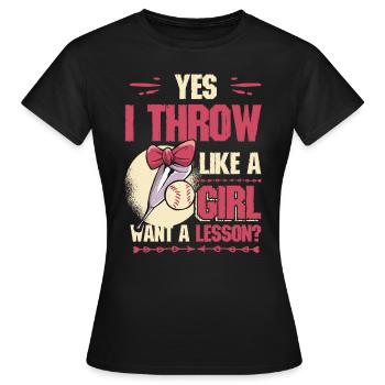 Ja Ich werfe wie ein Mädchen, will Eine Lektion - Frauen T-Shirt - Schwarz - Vorne - AI Model Female 172 dark (172cm)