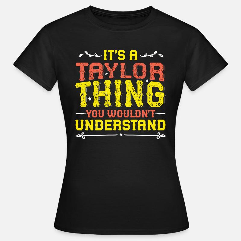 It's a Taylor thing you don't understand. - Women's T-Shirt - black