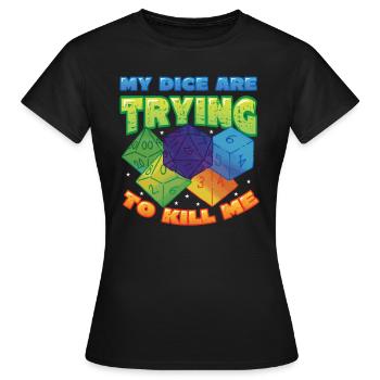 Mes dés essaient de me tuer. - T-shirt Femme - noir - Devant - AI Model Female 172 dark (172cm)