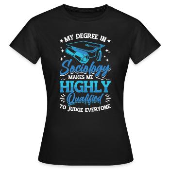 Soziologie Qualifiziert Mich, zu urteilen. - Frauen T-Shirt - Schwarz - Vorne - AI Model Female 172 dark (172cm)