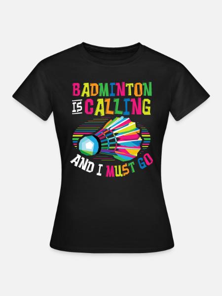 Badminton Ruft Badminton - Frauen T-Shirt - Schwarz