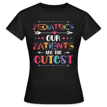 Pädiatrie Unsere Patienten Sind Die Süßesten - Frauen T-Shirt - Schwarz - Vorne - AI Model Female 172 dark (172cm)