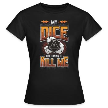 Mes dés essaient de me tuer - T-shirt Femme - noir - Devant - AI Model Female 172 dark (172cm)