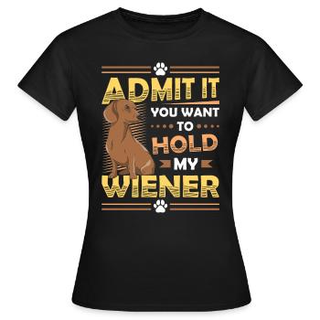 Admettez-le que vous voulez tenir mon teckel viennois - T-shirt Femme - noir - Devant - AI Model Female 172 dark (172cm)