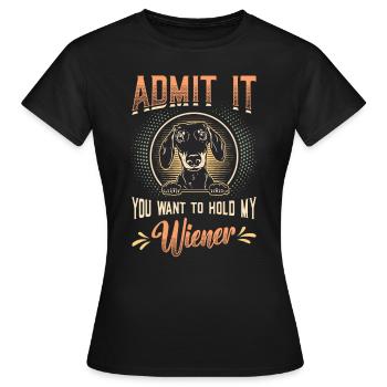 Admettez-le que vous voulez tenir mon teckel viennois - T-shirt Femme - noir - Devant - AI Model Female 172 dark (172cm)