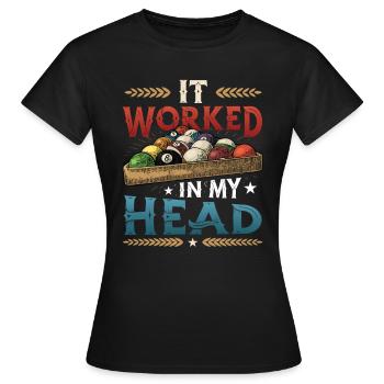 Es Funktionierte In Meinem Kopf, Pool Billard - Frauen T-Shirt - Schwarz - Vorne - AI Model Female 172 dark (172cm)