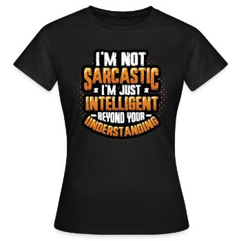 Intelligent Sarcasm, Beyond Understanding - Women's T-Shirt - black - Front - AI Model Female 172 dark (172cm)