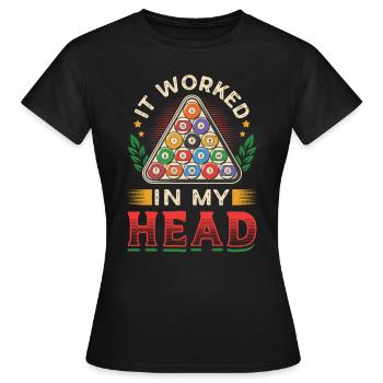 Es Funktionierte In Meinem Kopf, Pool Billard - Frauen T-Shirt - Schwarz - Vorne - AI Model Female 172 dark (172cm)
