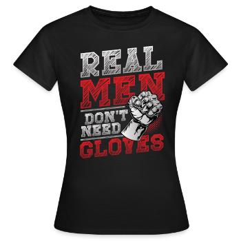 Echte Männer Brauchen Keine Handschuhe - Frauen T-Shirt - Schwarz - Vorne - AI Model Female 172 dark (172cm)