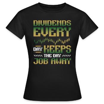Dividende, Jeden Tag Halten Sie Den Tagesjob Weg - Frauen T-Shirt - Schwarz - Vorne - AI Model Female 172 dark (172cm)