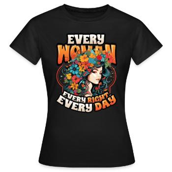Chaque femme, chaque droit, chaque jour, les droits des femmes - T-shirt Femme - noir - Devant - AI Model Female 172 dark (172cm)