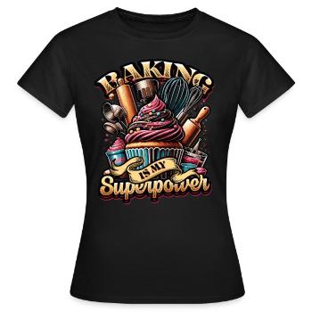 Baking Superpower Bäcker Nachtisch Konditor - Frauen T-Shirt - Schwarz - Vorne - AI Model Female 172 dark (172cm)