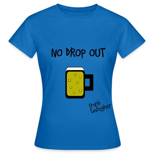 Shameless no drop out - Camiseta mujer