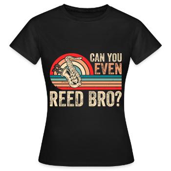 Chemise de saxophone amusante - Pouvez-vous même Reed Bro ? - T-shirt Femme - noir - Devant - AI Model Female 172 dark (172cm)