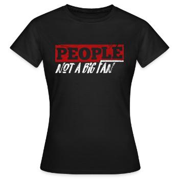 People Not A Big Fan - Frauen T-Shirt - Schwarz - Vorne - AI Model Female 172 dark (172cm)