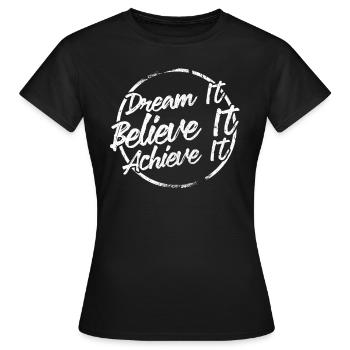 Dream It Believe It Achieve It - Women's T-Shirt - black - Front - AI Model Female 172 dark (172cm)