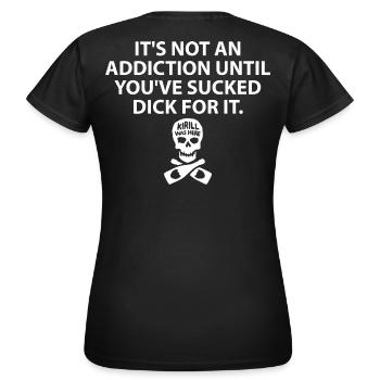 Es ist keine Sucht, bis Sie dafür gesaugt haben - Frauen T-Shirt - Schwarz - Hinten - AI Model Female 172 dark (172cm)