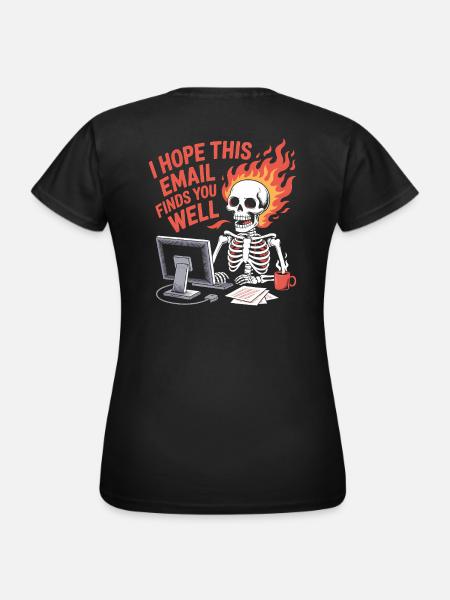 I hope this E-Mail finds you well - Funny T-Shirt - Women's T-Shirt - black