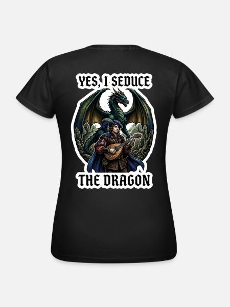 Ja, ich verführe den Drachen-Barden-Rollenspielkunst - Frauen T-Shirt - Schwarz