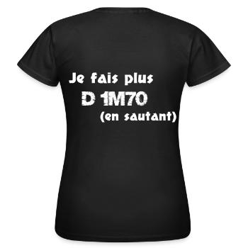 Je fais plus d' 1m70 - T-shirt Femme - noir - Dos - AI Model Female 172 dark (172cm)