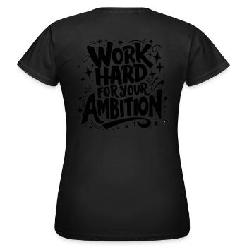 Always work hard. - T-shirt Femme - noir - Dos - AI Model Female 172 dark (172cm)
