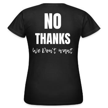 No thanks , we don't want - Frauen T-Shirt - Schwarz - Hinten - AI Model Female 172 dark (172cm)